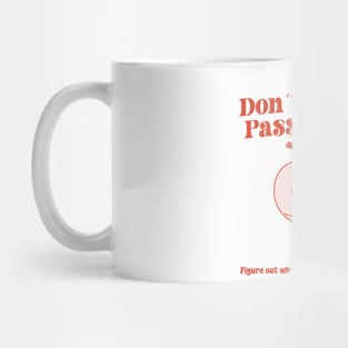 Don´t Let Life Pass You By Figure out what you want & chase after it Mug